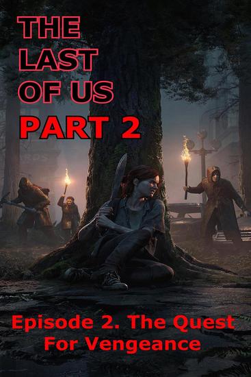 The Last Of Us Part 2 - Episode 2 The Quest for Vengeance - The Last Of Us Part 2 #2 - cover