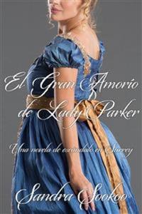 El Gran Amorío De Lady Parker - Una Novela De Escándalo En Surrey