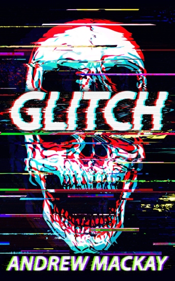 Glitch - A Cyberpunk Techno Horror Thriller - cover