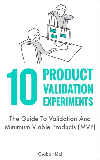 10 Product Validation Experiments - The Guide To Validation And Minimum Viable Products (MVP) - cover