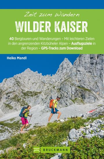 Bruckmann Wanderführer: Zeit zum Wandern Wilder Kaiser - 40 Wanderungen Bergtouren und Ausflugsziele rund um den Wilden Kaiser - cover