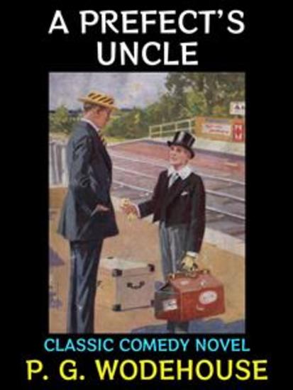 A Prefect's Uncle - Classic Comedy Novel - cover