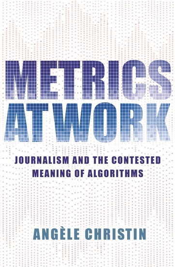 Metrics at Work - Journalism and the Contested Meaning of Algorithms - cover