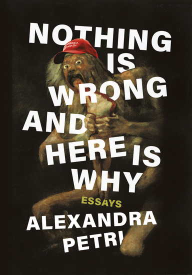 Nothing Is Wrong and Here Is Why: Essays - cover