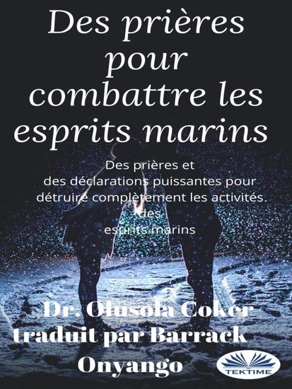 Des Prières Pour Combattre Les Esprits Marins - Des Prières Et Des Déclarations Puissantes Pour Détruire Les Activités Des Esprits Marins - cover