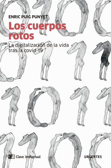 Los cuerpos rotos - La digitalización de la vida tras la covid-19 - cover