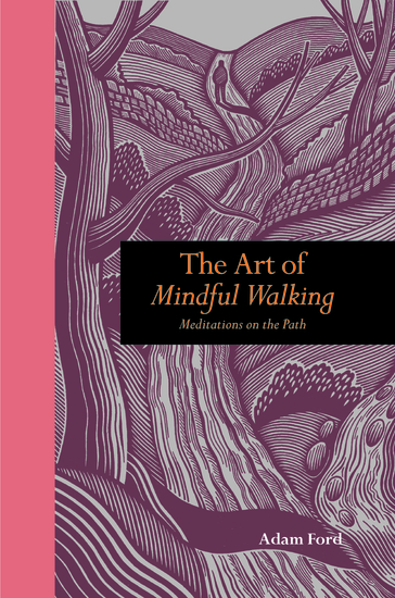 The Art of Mindful Walking - Meditations on the Path - cover