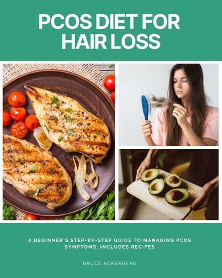 PCOS Diet for Hair Loss - A Beginner's Step-by-Step Guide To Managing PCOS Symptoms Includes Recipes - cover