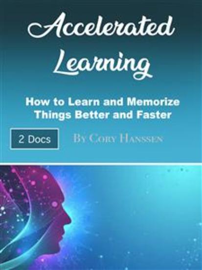 Accelerated Learning - How to Learn and Memorize Things Better and Faster - cover