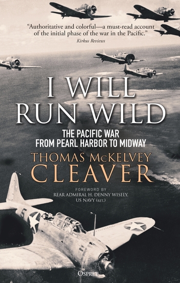 I Will Run Wild - The Pacific War from Pearl Harbor to Midway - cover