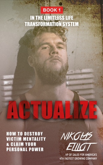Actualize - Book 1 in the Limitless Life Transformation System - How to Destroy Victim Mentality & Claim Your Personal Power - cover