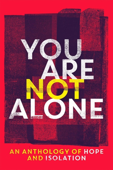 You Are Not Alone - An Anthology of Hope and Isolation - cover