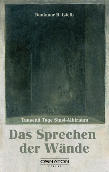 Das Sprechen der Wände - Tausend Tage Stasi-Albtraum - cover