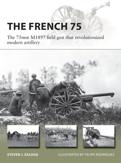 The French 75 - The 75mm M1897 field gun that revolutionized modern artillery - cover