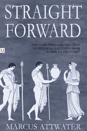 Straightforward - The Narrative Construction of Heteronormativity from Homer to The Hobbit - cover