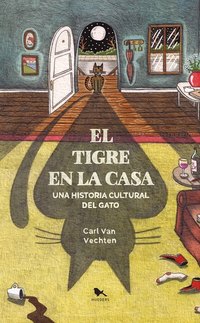 El tigre en la casa - Una historia cultural de gato