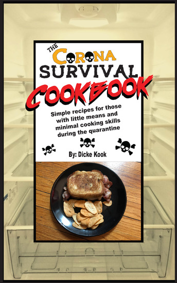 The Corona Survival Cookbook - Simple Recipes for Those With Little Means and Minimal Cooking Skills During the Quarantine - cover