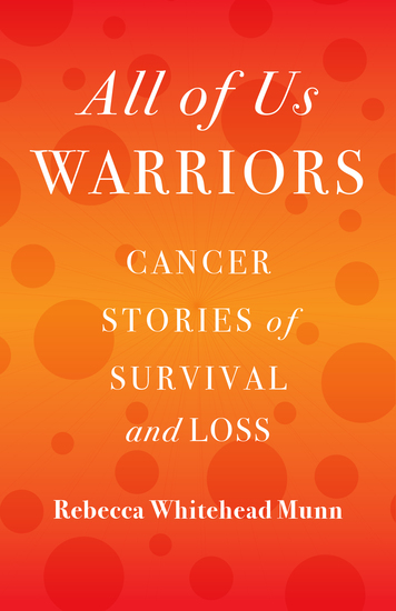 All of Us Warriors - Cancer Stories of Survival and Loss - cover