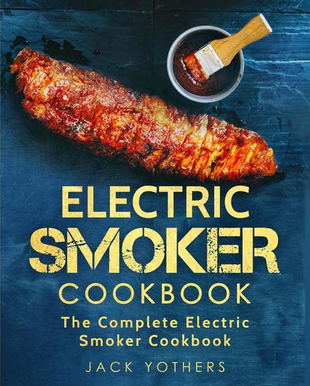Electric Smoker Cookbook: The Complete Electric Smoker Cookbook - cover