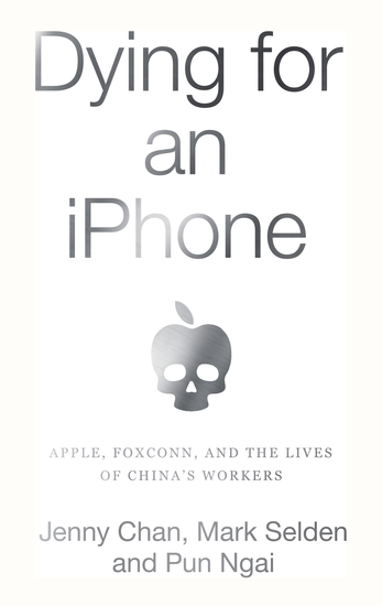 Dying for an iPhone - Apple Foxconn and The Lives of China's Workers - cover