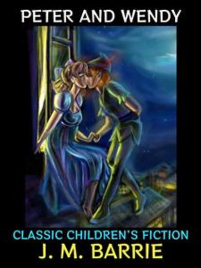 Peter and Wendy - Classic Children's Fiction - cover