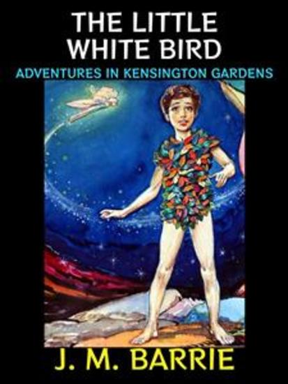 The Little White Bird - Adventures in Kensington Gardens - cover