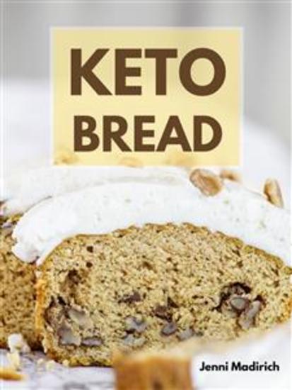 Easy Keto Bread - Delicious Low Carb Baker Ketogentic Cookbook - cover