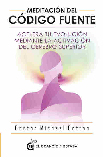 Meditación del código fuente - Acelera tu evolución mediante la activación del cerebro superior - cover