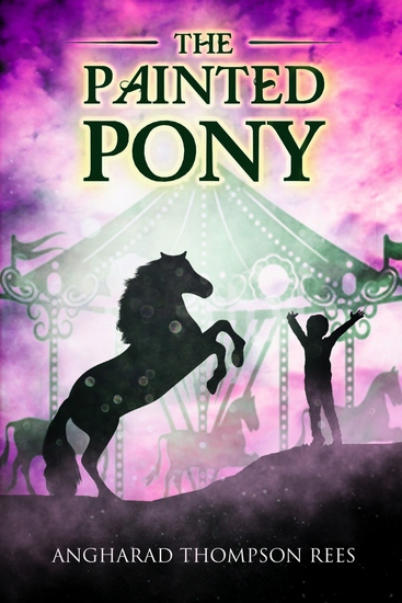 The Painted Pony - A magical fairground a curious boy and a carousel pony with a huge heart - cover