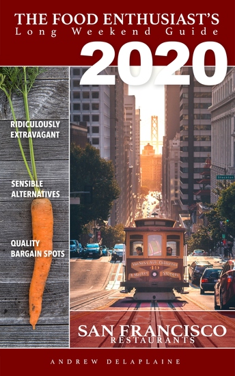 San Francisco 2020 Restaurants - The Food Enthusiast's Long Weekend Guide - cover