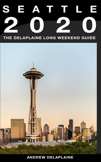 Seattle 2020 - The Delaplaine Long Weekend Guide - cover