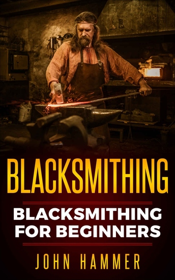 Blacksmithing - Blacksmithing For Beginners - cover