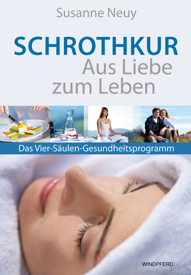 Schrothkur – Aus Liebe zum Leben - Das Vier-Säulen-Gesundheitsprogramm - cover