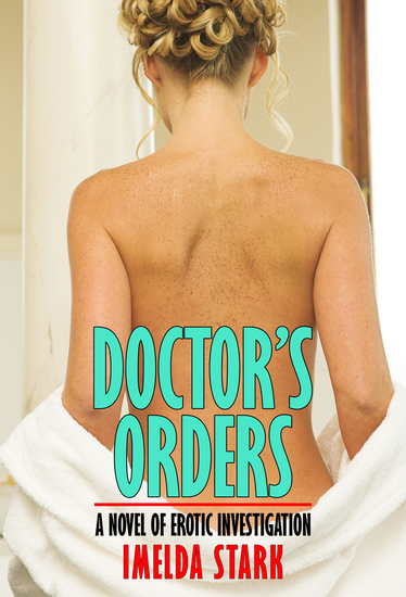 Doctor's Orders - A Novel of Erotic Investigation - cover