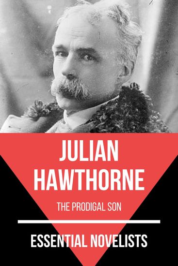 Essential Novelists - Julian Hawthorne - the prodigal son - cover