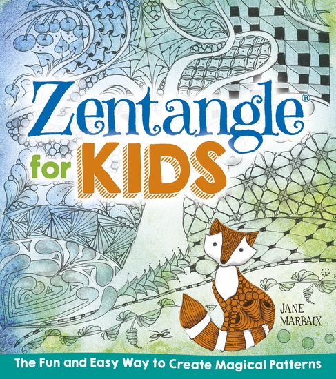 Zentangle for Kids - The Fun and Easy Way to Create Magical Patterns - cover