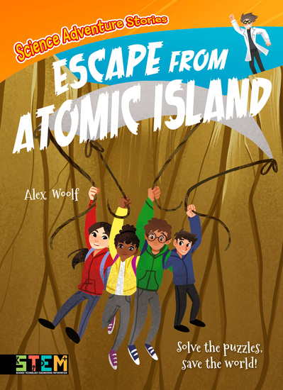 Science Adventure Stories: Escape from Atomic Island - Solve the Puzzles Save the World! - cover