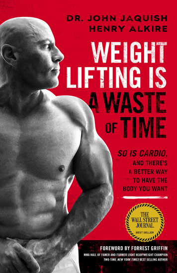 Weight Lifting Is a Waste of Time - So Is Cardio and There’s a Better Way to Have the Body You Want - cover
