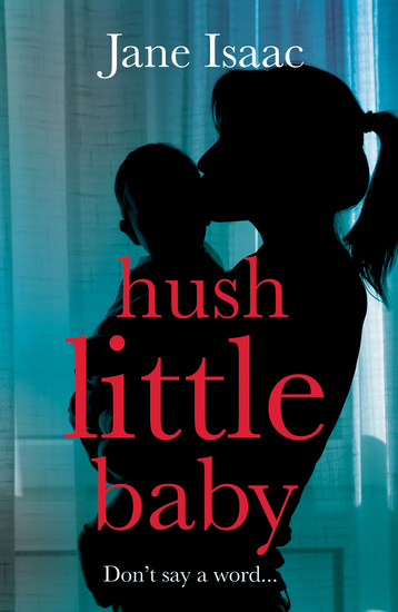 Hush Little Baby - the electrifying new domestic crime thriller - cover