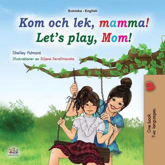 Kom och lek mamma! Let’s Play Mom! - Swedish English Bilingual Collection - cover