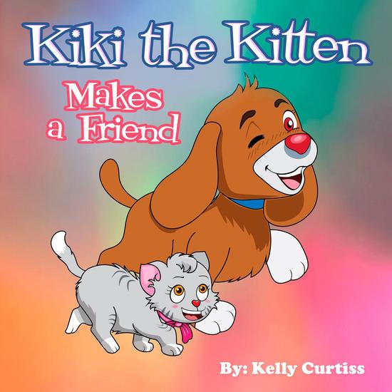 Kiki the Kitten Makes a Friend - Bedtime children's books for kids early readers #2 - cover