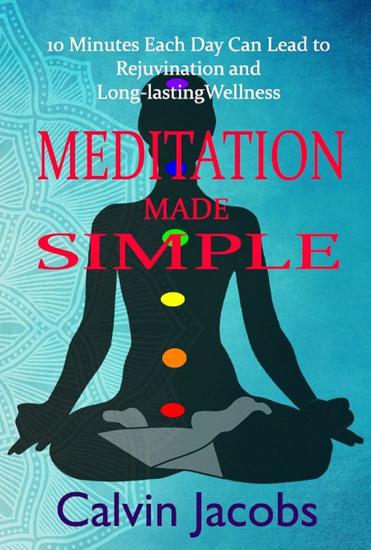 Meditation Made Simple : 10 Minutes Each Day Can Lead to Rejuvenation and Long-lasting Wellness - cover