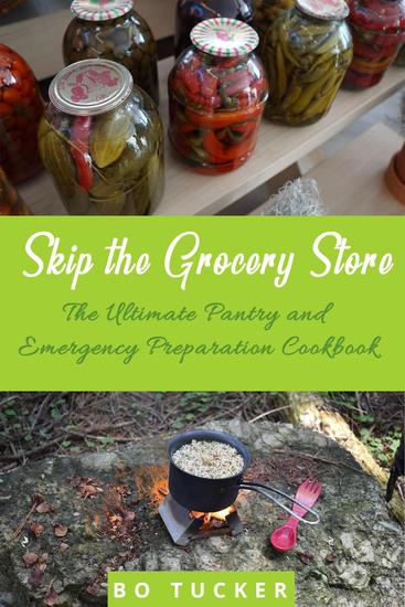 Skip the Grocery Store!: The Ultimate Pantry and Emergency Preparation Cookbook - cover