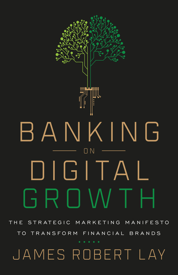 Banking on Digital Growth - The Strategic Marketing Manifesto to Transform Financial Brands - cover