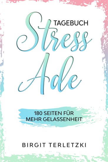 Tagebuch Stress ade - 180 Seiten für mehr Gelassenheit - cover