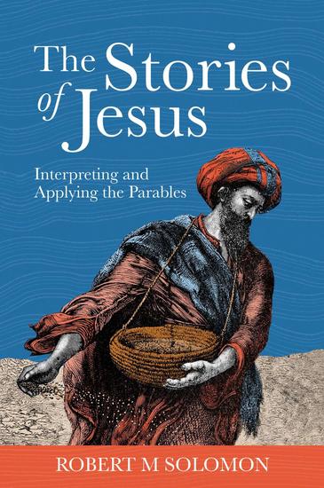 The Stories of Jesus: Interpreting and Applying the Parables - cover