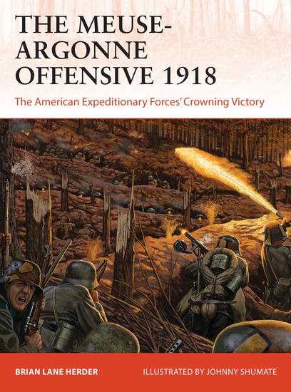 The Meuse-Argonne Offensive 1918 - The American Expeditionary Forces' Crowning Victory - cover