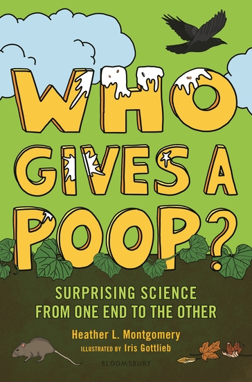 Who Gives a Poop? - Surprising Science from One End to the Other - cover