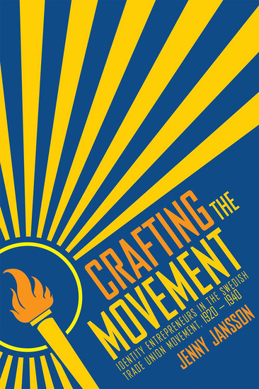 Crafting the Movement - Identity Entrepreneurs in the Swedish Trade Union Movement 1920–1940 - cover