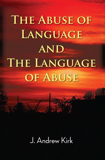 The Abuse of Language and the Language of Abuse - cover
